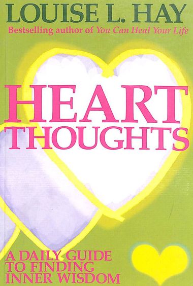 Heart Thoughts: A Daily Guide To Find Inner Wisdom