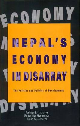 Nepal's Economy In Disarray: The Policies And Politics Of Development