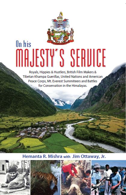 On His Majesty's Service: Royals, Hippies and Hustlers, British Film Makers and Tibetan Khampa Guerillas, United Nations and American Peace Corps, Mt. Everest Summiteers and Battles for Conservation in the Himalayas