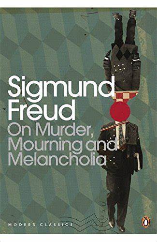 On Murder, Mourning and Melancholia