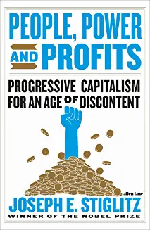 People, Power, and Profits: Progressive Capitalism for an Age of Discontent (HB)