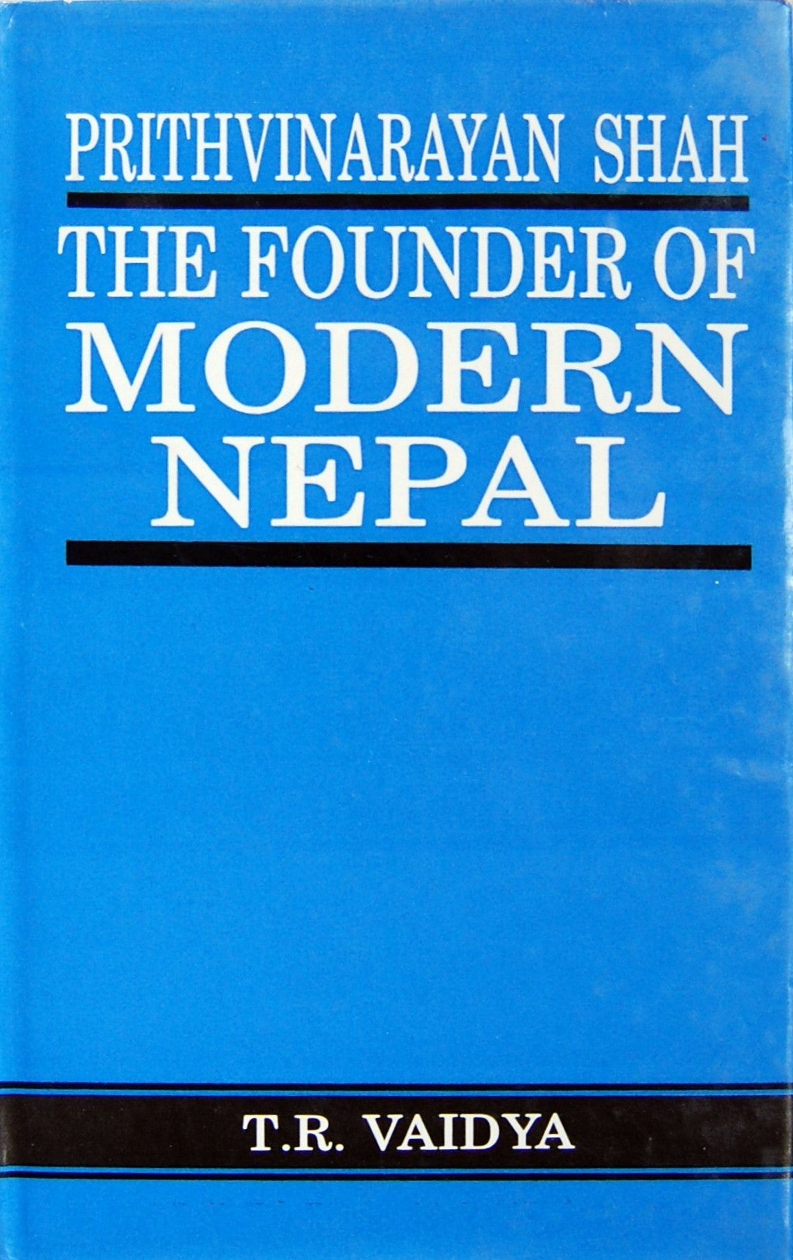 Prithvinarayan Shah, the Founder of Modern Nepal Book