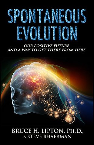 Spontaneous Evolution: Our Positive Future and a Way to Get There from Here
