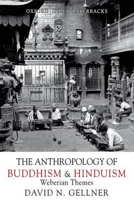 The Anthropology Of Buddhism And Hinduism: Weberian Themes
