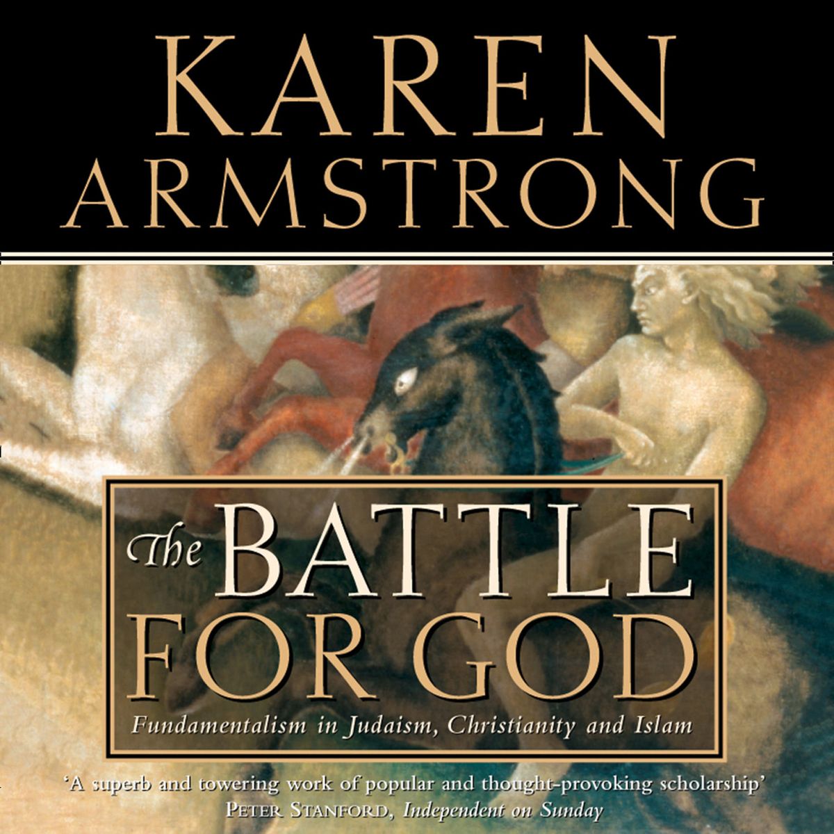 The Battle For God: Fundamentalism In Judaism, Christianity And Islam