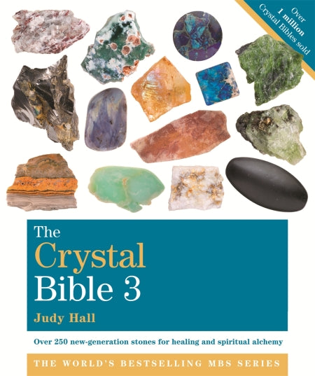 The Crystal Bible (Volume 3): Featuring Over 250 New Generation, High-Vibration Rare and Esoteric Stones for Healing and Transformation