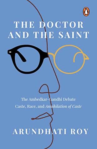 The Doctor and The Saint: The Ambedkar–Gandhi Debate: Caste, Race, and Annihilation of Caste