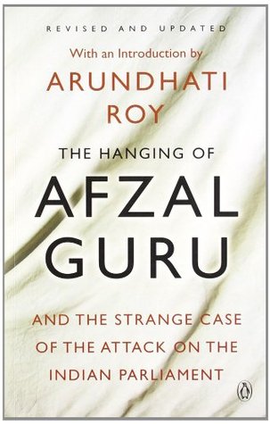 The Hanging of Afzal Guru and the Strange Case of the Attack on the Indian Parliament