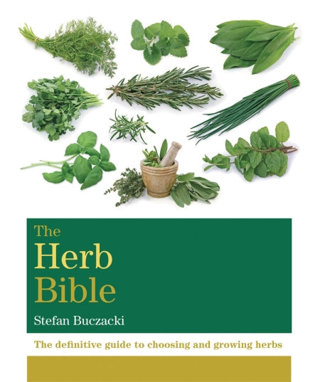 The Herb Bible: The Definitive Guide to Choosing and Growing Herbs