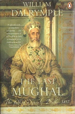 The Last Mughal: The Fall of a Dynasty, Delhi, 1857