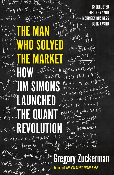 The Man Who Solved the Market: How Jim Simons Launched the Quant Revolution