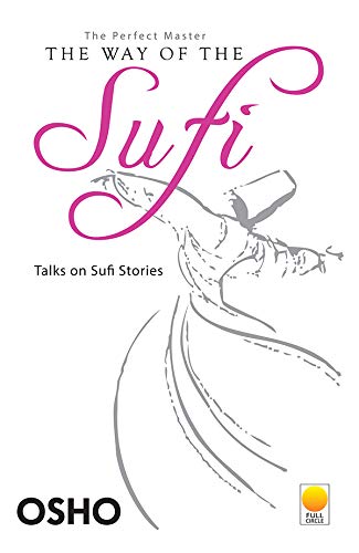 The Perfect Master: Talks on Sufi Stories