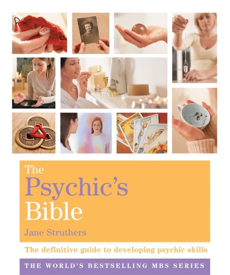 The Psychic's Bible: The Definitive Guide To Developing Your Psychic
