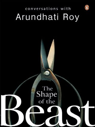 The Shape of the Beast: Conversations with Arundhati Roy