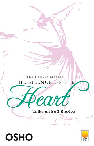 The Silence of the Heart: Talks on Sufi Stories