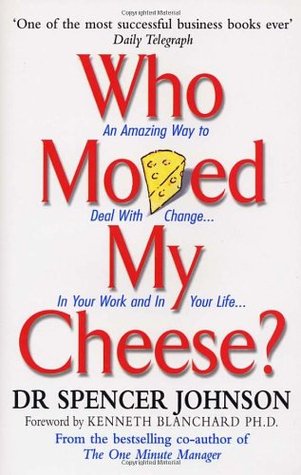 Who Moved My Cheese?: An Amazing Way to Deal with Change in Your Work and in Your Life