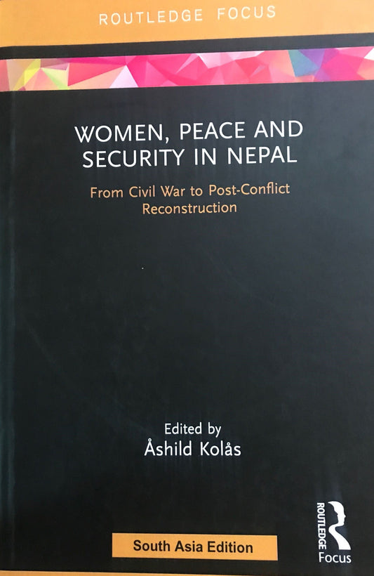 Women, Peace and Security in Nepal:  From Civil War to Post-Conflict Reconstruction