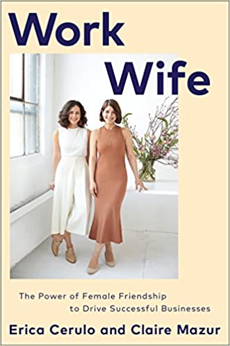 Work Wife: The Power of Female Friendship to Drive Successful Businesses (HB)